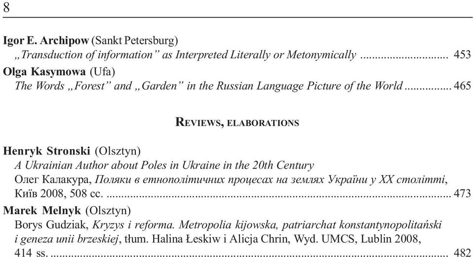 .. 465 REVIEWS, ELABORATIONS Henryk Stronski (Olsztyn) A Ukrainian Author about Poles in Ukraine in the 20th Century Îëåã Êàëàêóðà, Ïîëÿêè â åòíîïîë³òè íèõ