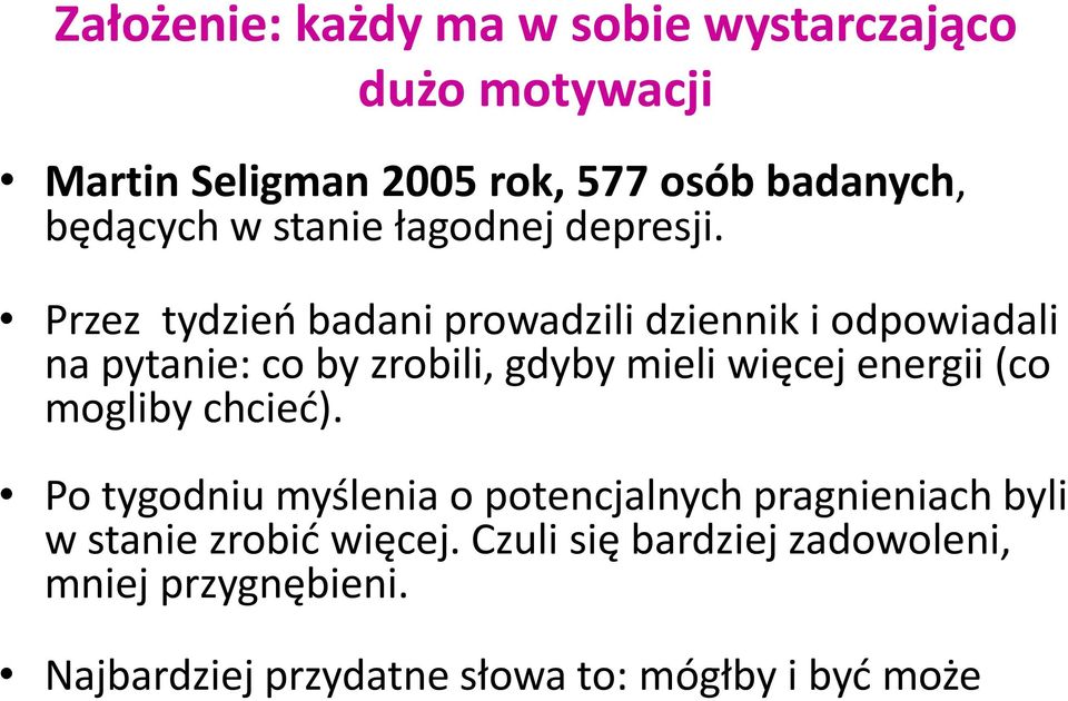 Przez tydzień badani prowadzili dziennik i odpowiadali na pytanie: co by zrobili, gdyby mieli więcej energii