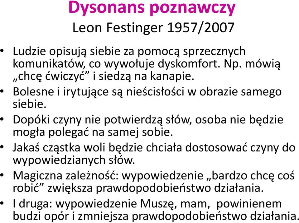 Dopóki czyny nie potwierdzą słów, osoba nie będzie mogła polegać na samej sobie.