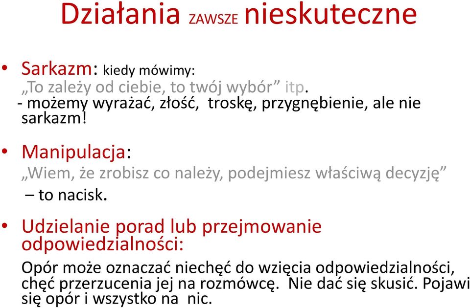 Manipulacja: Wiem, że zrobisz co należy, podejmiesz właściwą decyzję to nacisk.