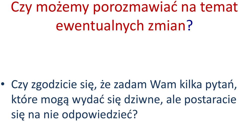 Czy zgodzicie się, że zadam Wam kilka