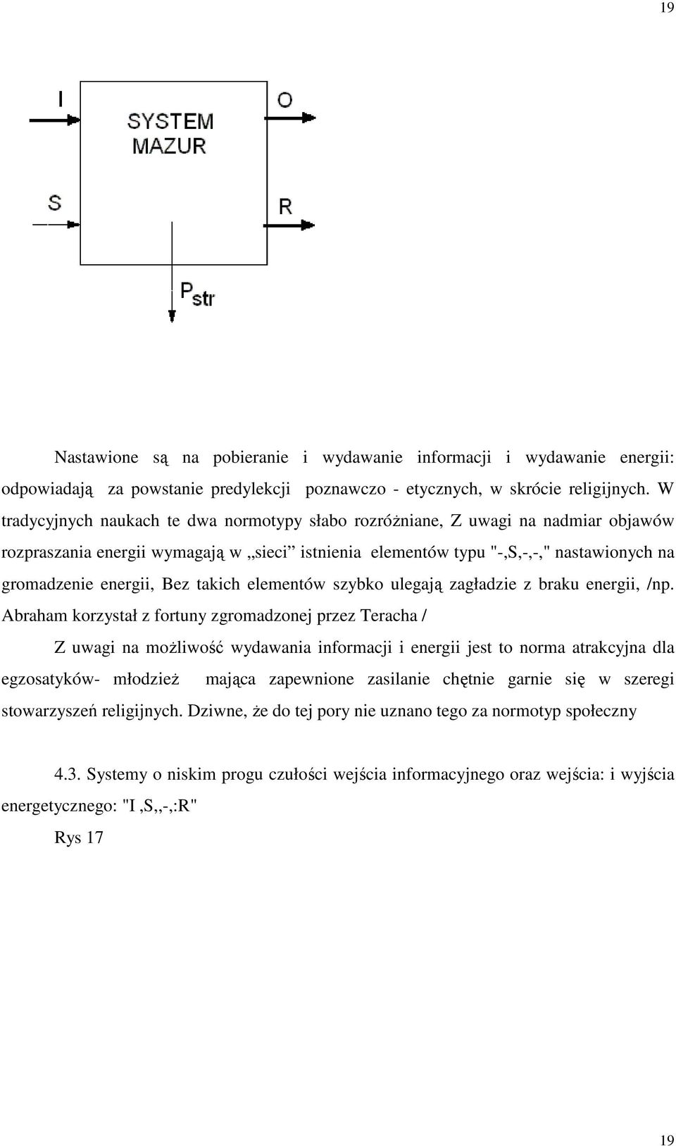 Bez takich elementów szybko ulegają zagładzie z braku energii, /np.