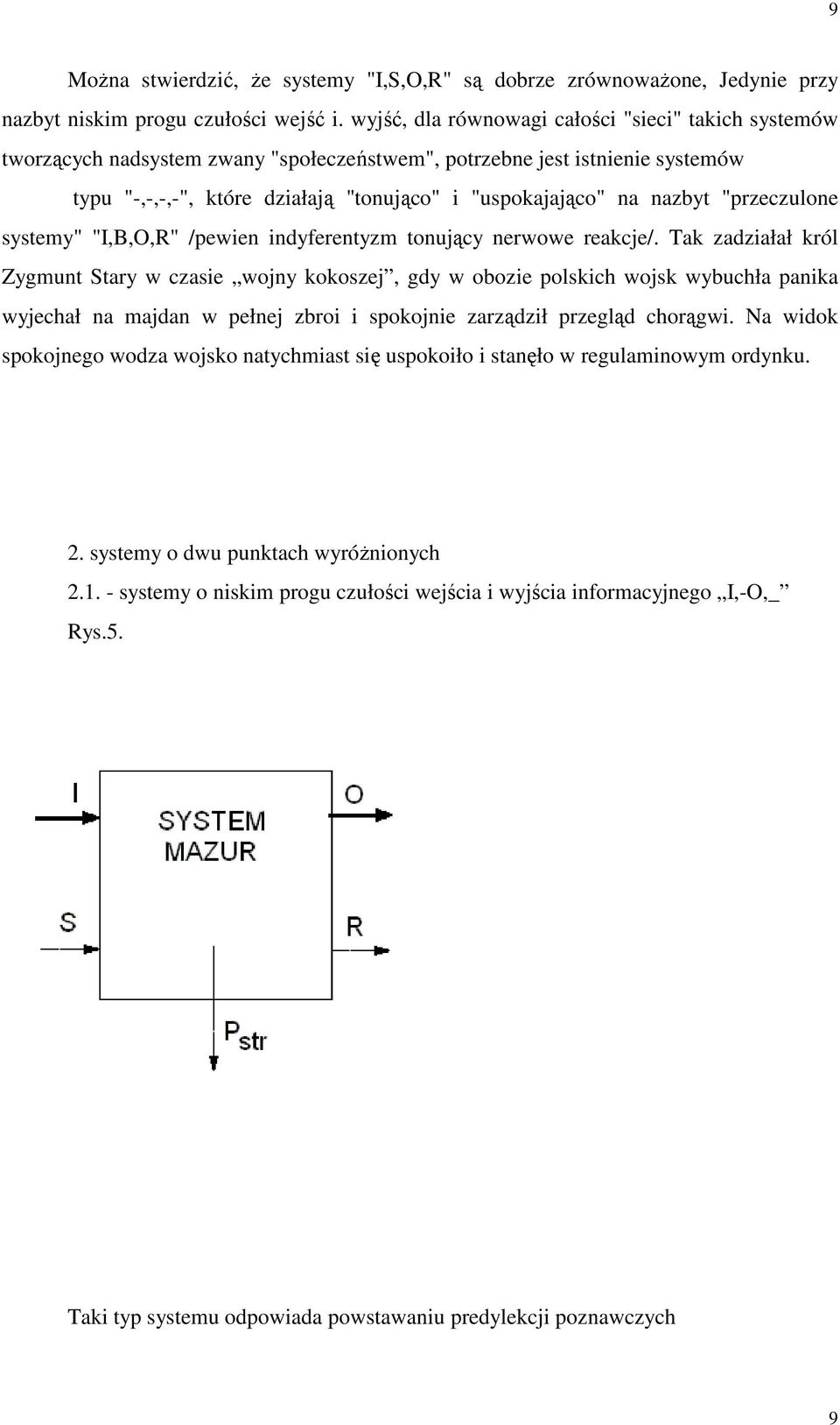 nazbyt "przeczulone systemy" "I,B,O,R" /pewien indyferentyzm tonujący nerwowe reakcje/.