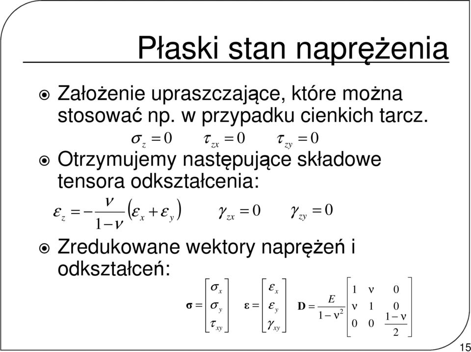 z zx zy τ τ Otrzymujemy astępujące składowe tesora