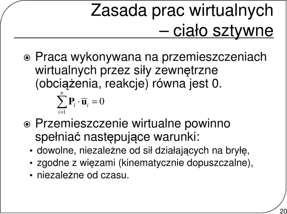 i P i u i i Przemieszczeie wirtuale powio spełiać astępujące waruki: dowole,