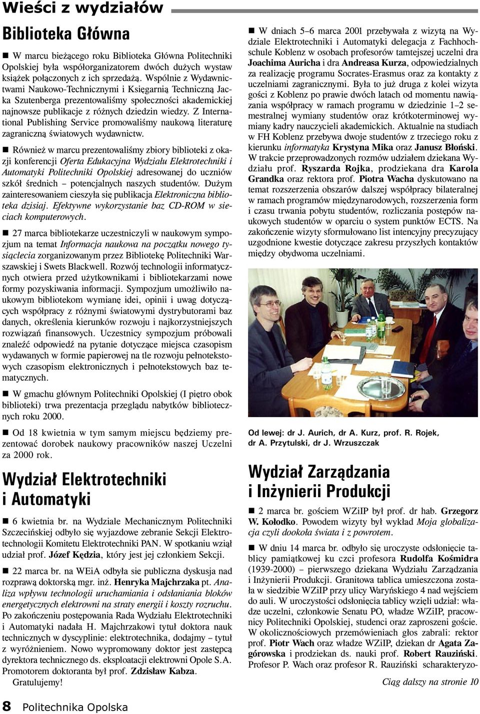 Z International Publishing Service promowaliœmy naukow¹ literaturê zagraniczn¹ œwiatowych wydawnictw.