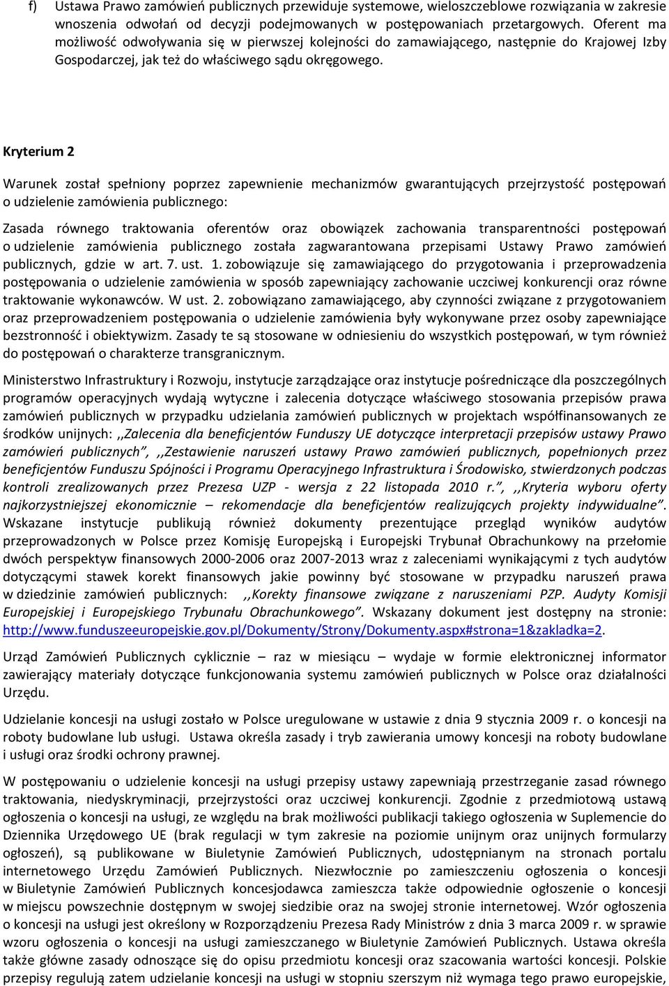 Kryterium 2 Warunek został spełniony poprzez zapewnienie mechanizmów gwarantujących przejrzystość postępowań o udzielenie zamówienia publicznego: Zasada równego traktowania oferentów oraz obowiązek