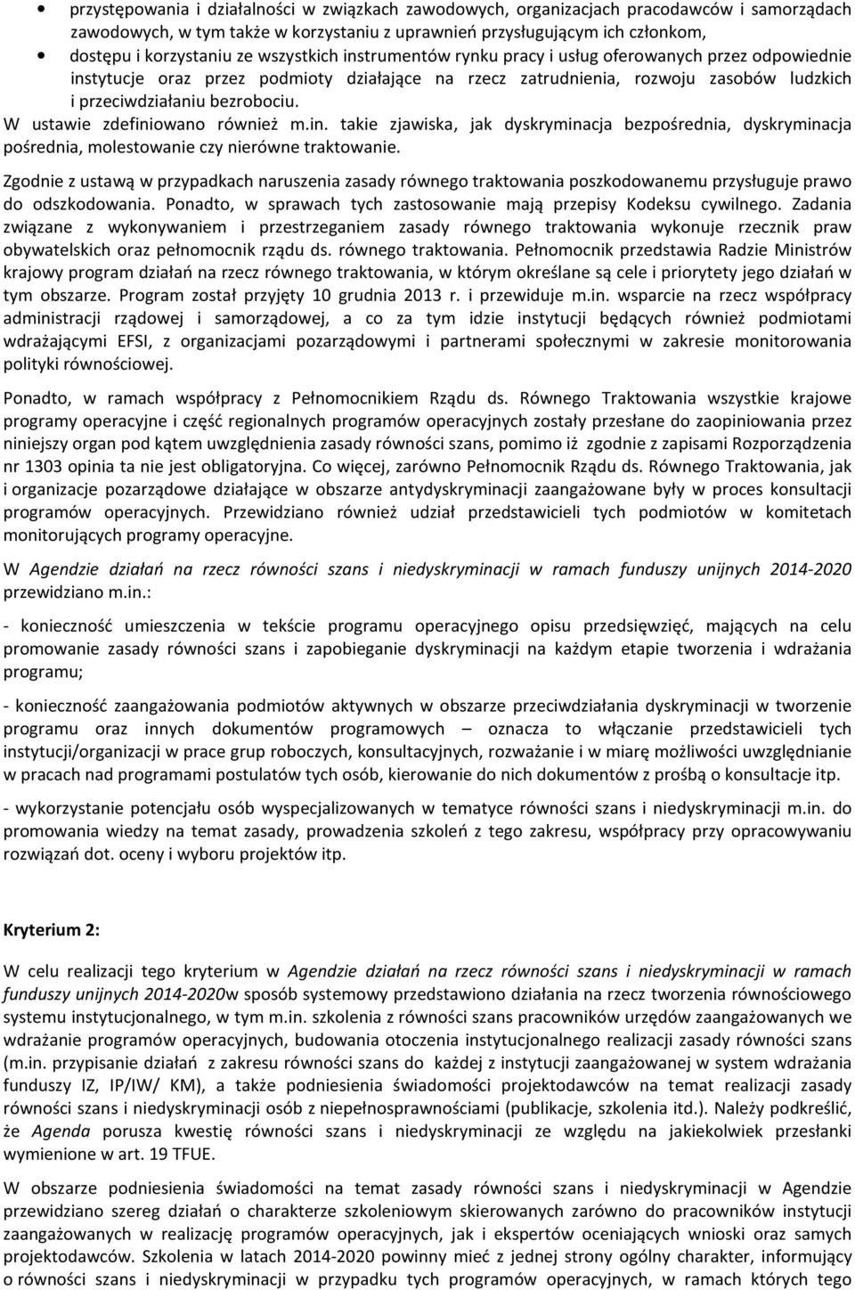 W ustawie zdefiniowano również m.in. takie zjawiska, jak dyskryminacja bezpośrednia, dyskryminacja pośrednia, molestowanie czy nierówne traktowanie.