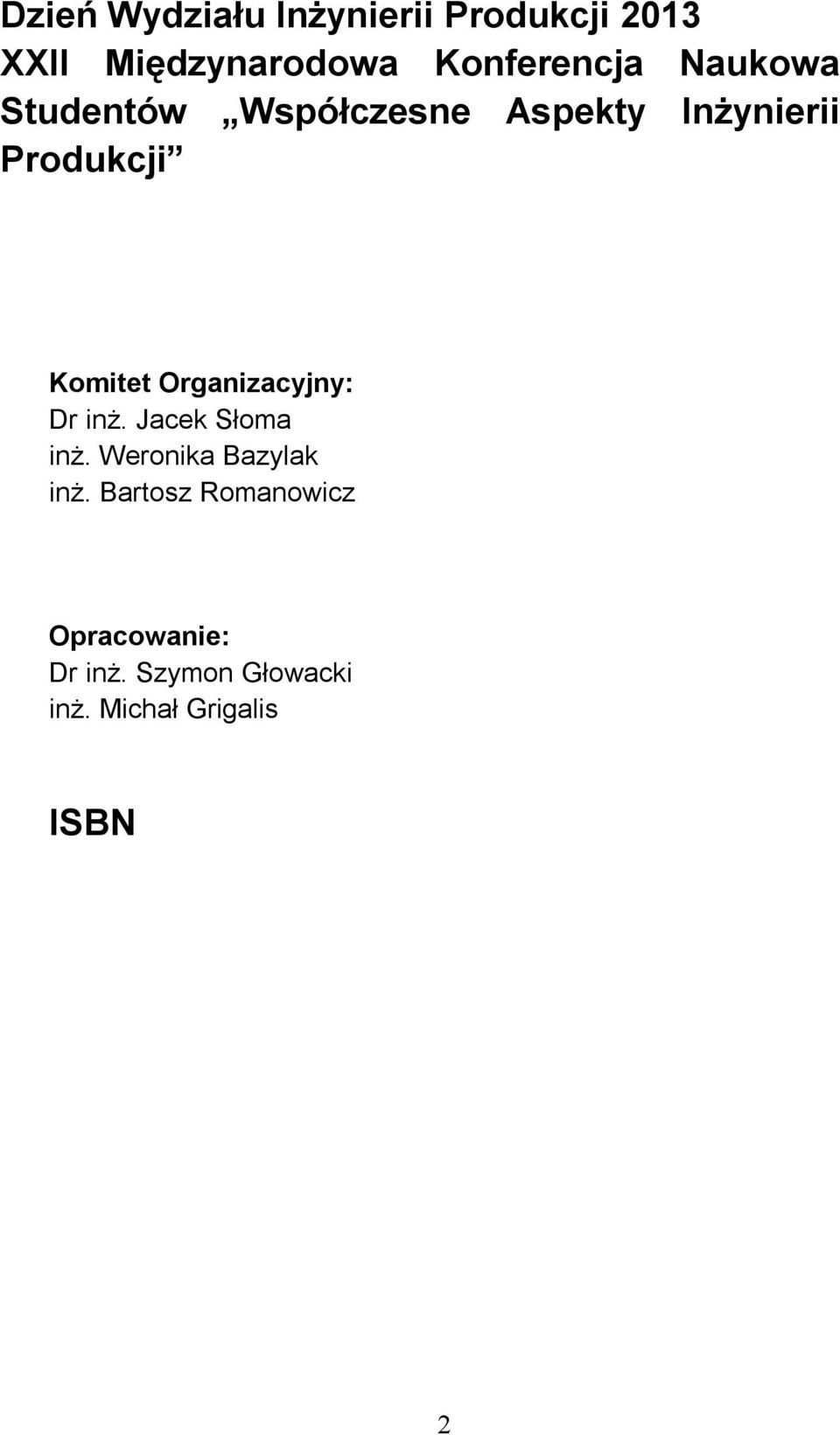 Komitet Organizacyjny: Dr inż. Jacek Słoma inż. Weronika Bazylak inż.