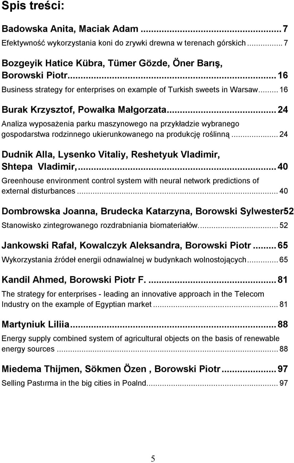 ..24 Analiza wyposażenia parku maszynowego na przykładzie wybranego gospodarstwa rodzinnego ukierunkowanego na produkcję roślinną.