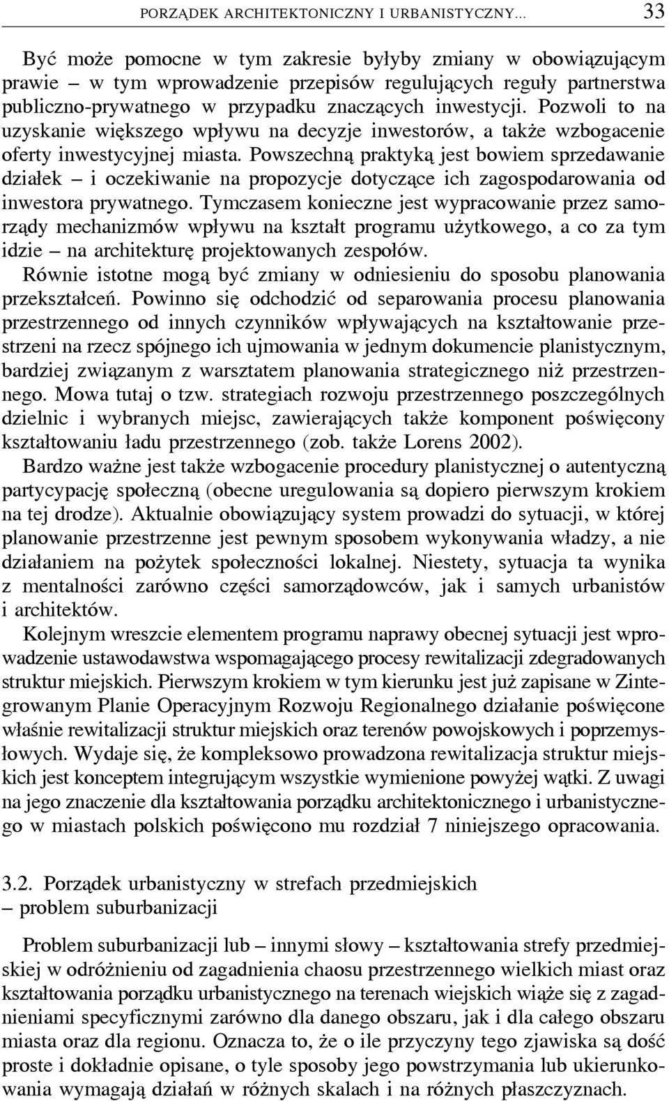 Pozwoli to na uzyskanie wieþkszego wpływu na decyzje inwestorów, a takzúe wzbogacenie oferty inwestycyjnej miasta.