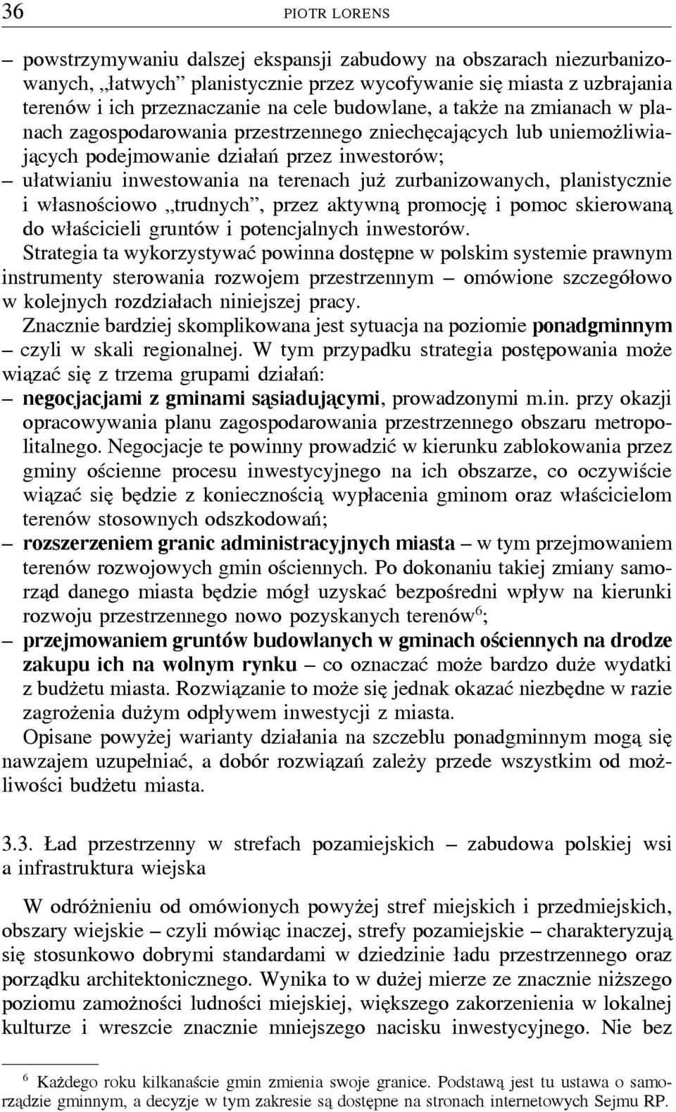 zurbanizowanych, planistycznie i własnościowo trudnych, przez aktywnaþ promocjeþ i pomoc skierowanaþ do właścicieli gruntów i potencjalnych inwestorów.