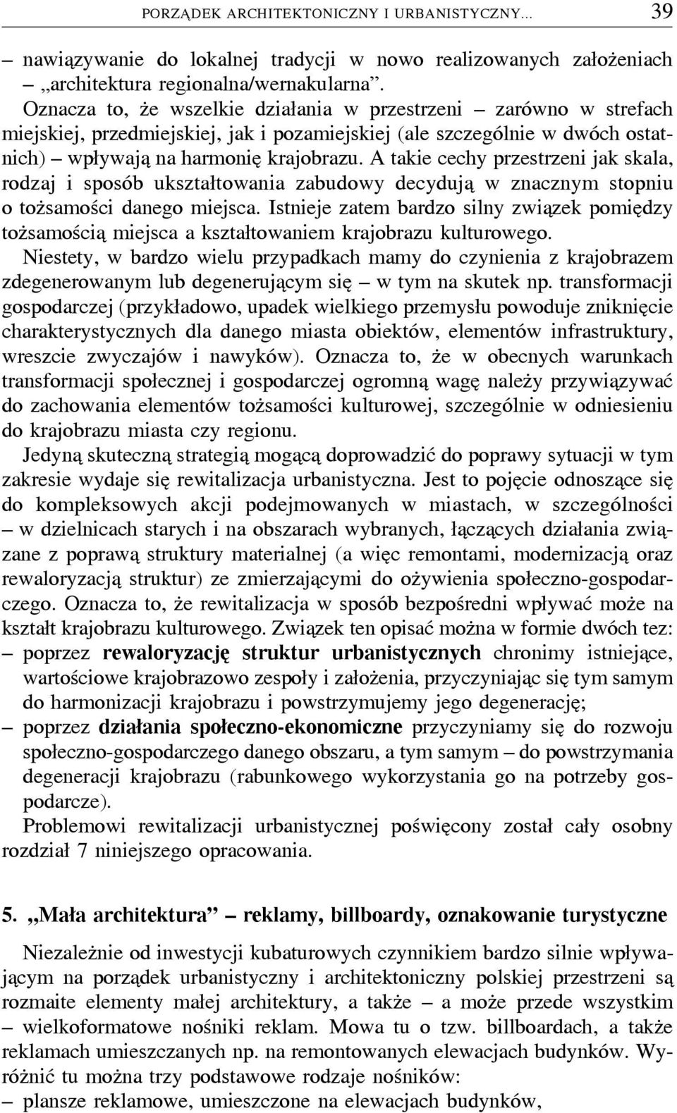 A takie cechy przestrzeni jak skala, rodzaj i sposób ukształtowania zabudowy decydujaþ w znacznym stopniu o tozúsamości danego miejsca.