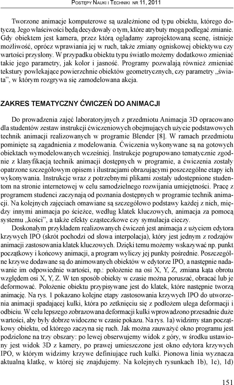 W przypadku obiektu typu œwiat³o mo emy dodatkowo zmieniaæ takie jego parametry, jak kolor i jasnoœæ.