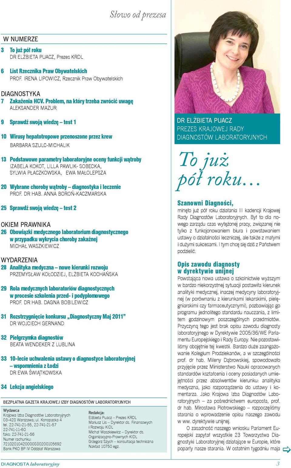 funkcji wątroby IZABELA KOKOT, LILLA PAWLIK- SOBECKA, SYLWIA PŁACZKOWSKA, EWA MAŁOLEPSZA 20 Wybrane choroby wątroby diagnostyka i leczenie PROF. DR HAB.