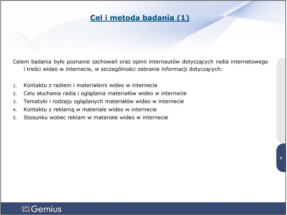 Kontaktu z radiem i materiałami wideo w internecie 2. Celu słuchania radia i oglądania materiałów wideo w internecie 3.