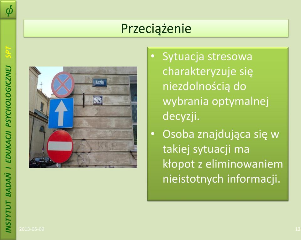 Osoba znajdująca się w takiej sytuacji ma kłopot