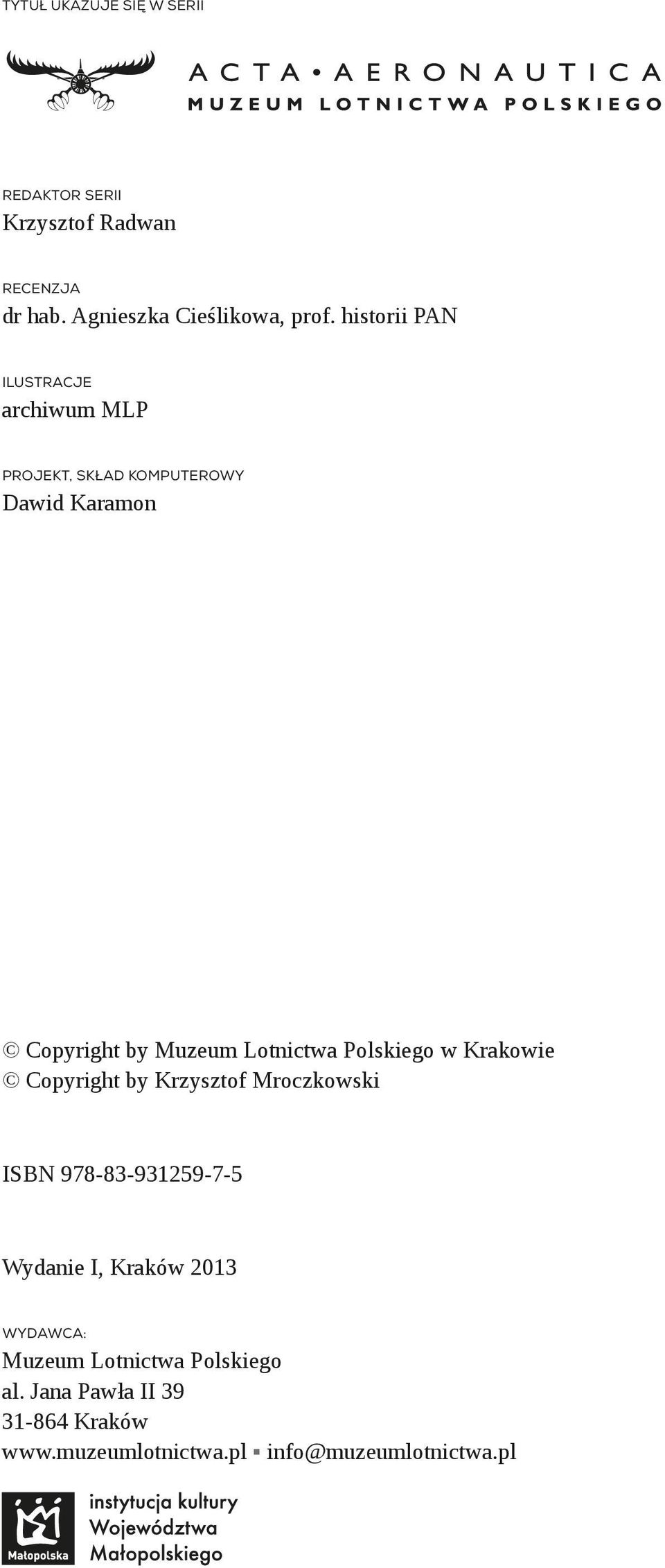 Polskiego w Krakowie Copyright by Krzysztof Mroczkowski ISBN 978-83-931259-7-5 Wydanie I, Kraków 2013