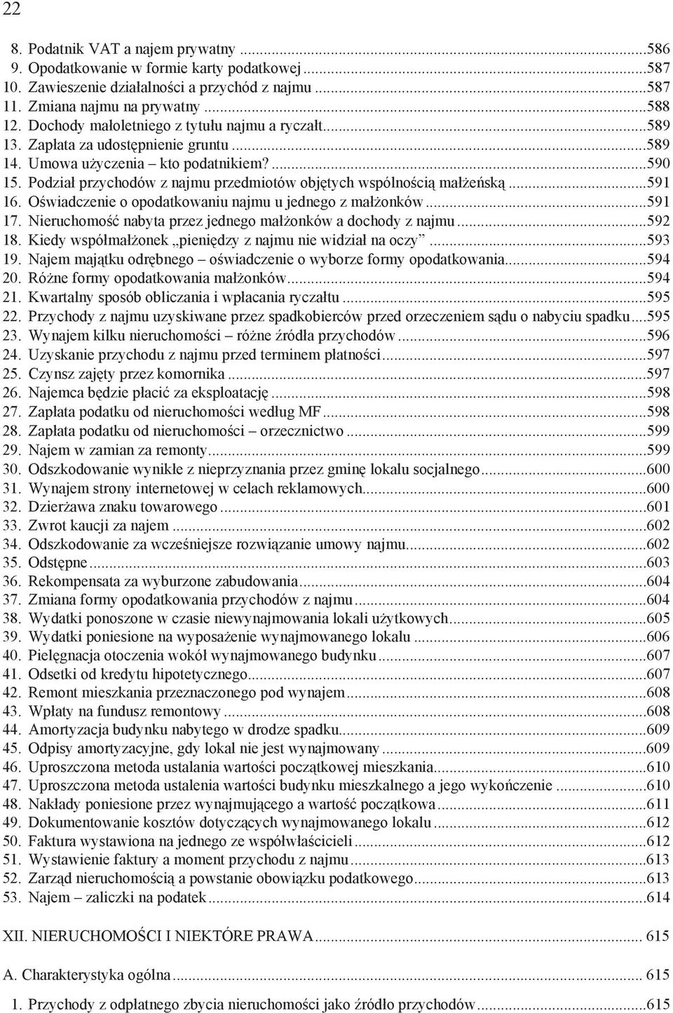 Podzia przychodów z najmu przedmiotów obj tych wspólno ci ma e sk...591 16. O wiadczenie o opodatkowaniu najmu u jednego z ma onków...591 17.