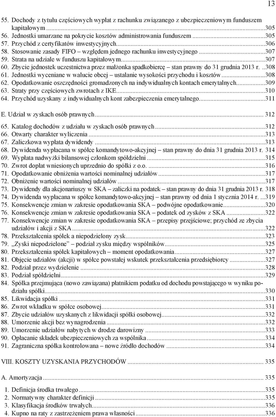 Zbycie jednostek uczestnictwa przez ma onka spadkobierc stan prawny do 31 grudnia 2013 r...308 61. Jednostki wyceniane w walucie obcej ustalanie wysoko ci przychodu i kosztów...308 62.