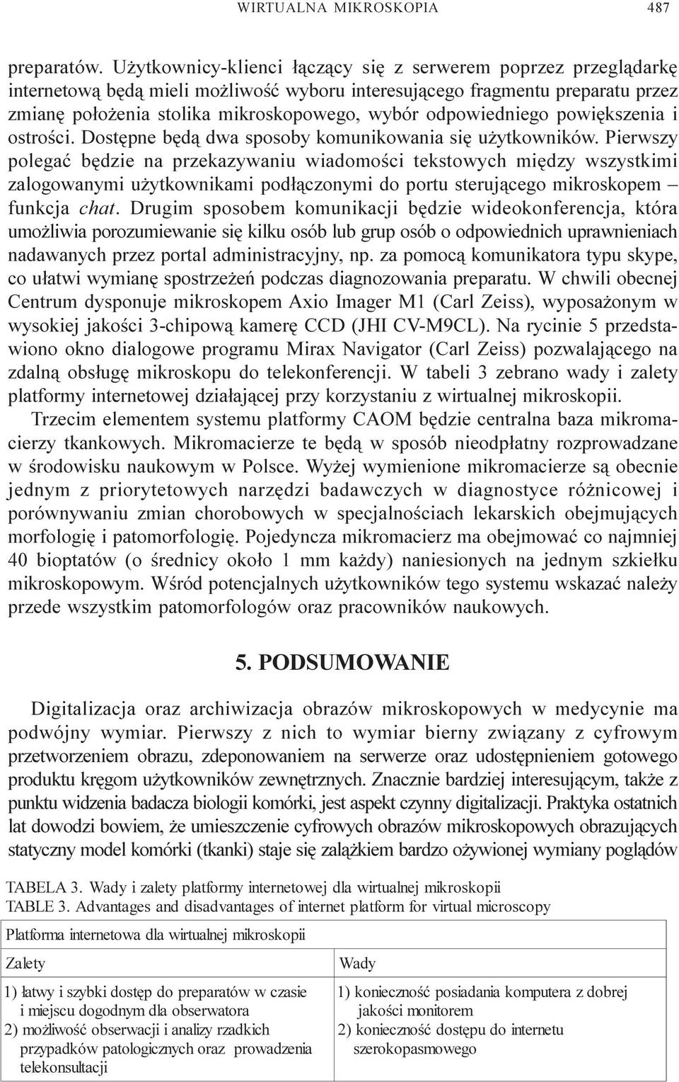 odpowiedniego powiêkszenia i ostroœci. Dostêpne bêd¹ dwa sposoby komunikowania siê u ytkowników.