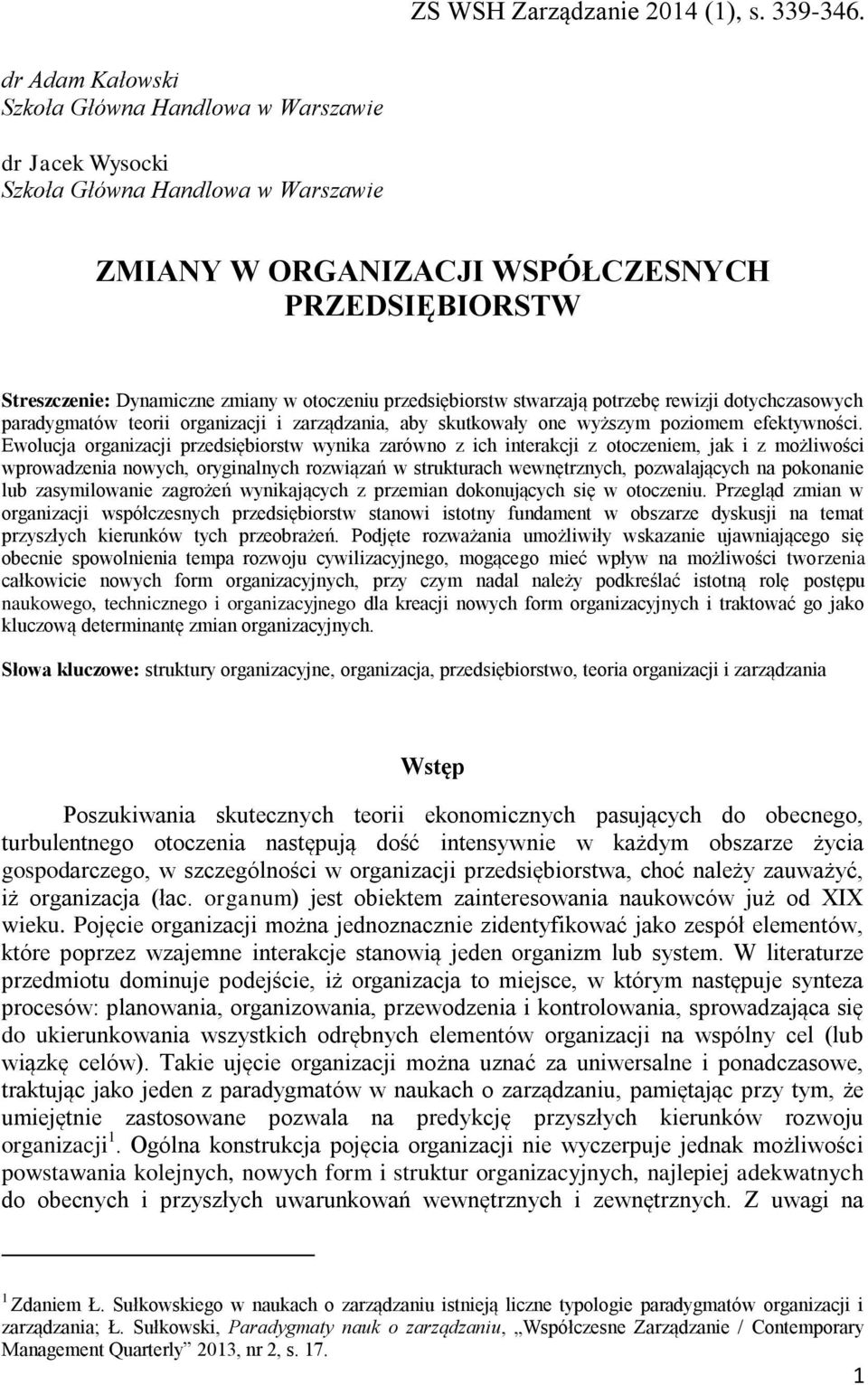 Ewolucja organizacji przedsiębiorstw wynika zarówno z ich interakcji z otoczeniem, jak i z możliwości wprowadzenia nowych, oryginalnych rozwiązań w strukturach wewnętrznych, pozwalających na