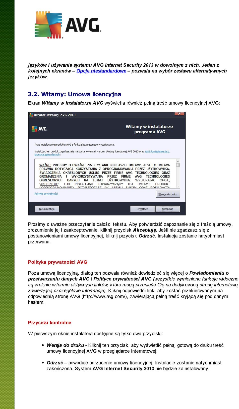 Witamy: Umowa licencyjna Ekran Witamy w instalatorze AVG wyświetla również pełną treść umowy licencyjnej AVG: Prosimy o uważne przeczytanie całości tekstu.