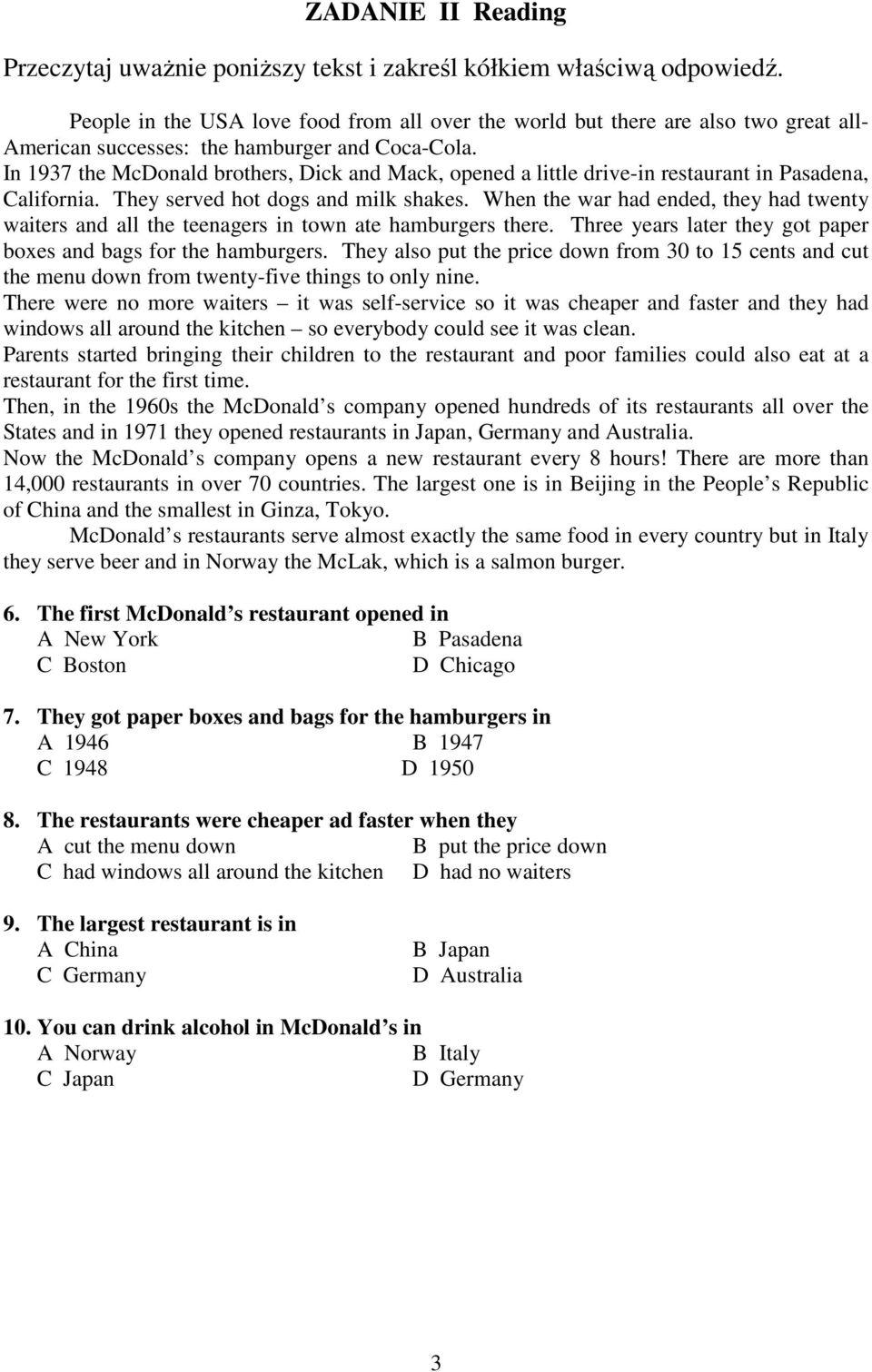 In 1937 the McDonald brothers, Dick and Mack, opened a little drive-in restaurant in Pasadena, California. They served hot dogs and milk shakes.