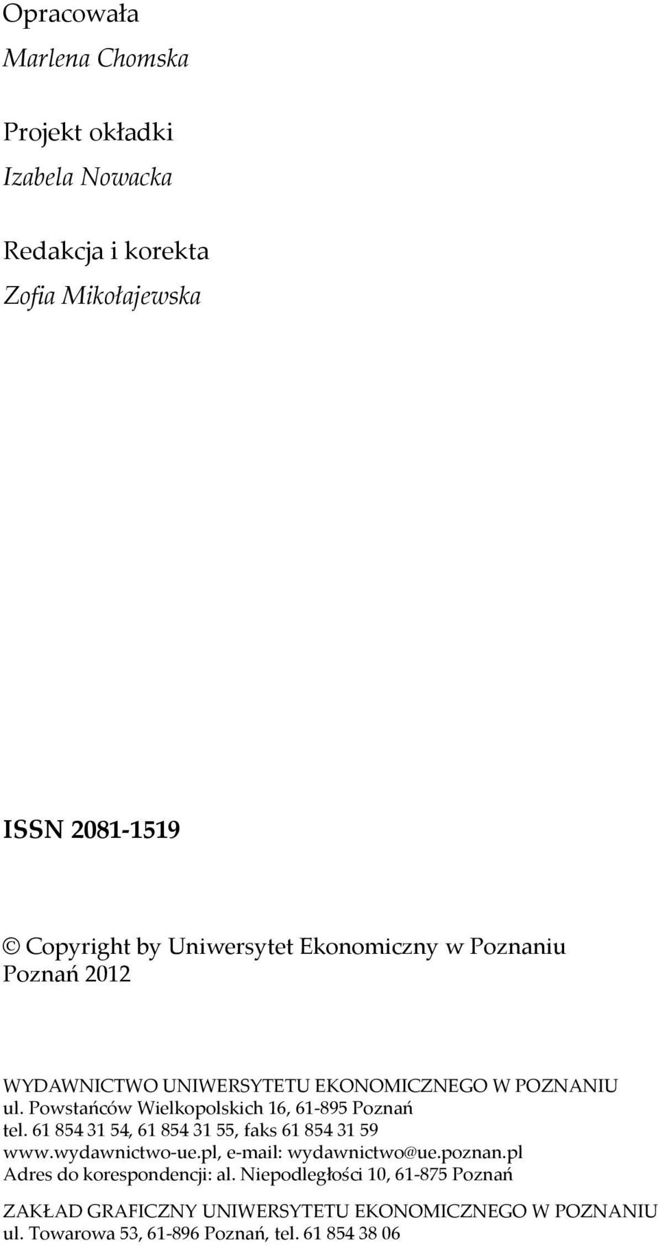 Powstańców Wielkopolskich 16, 61-895 Poznań tel. 61 854 31 54, 61 854 31 55, faks 61 854 31 59 www.wydawnictwo-ue.