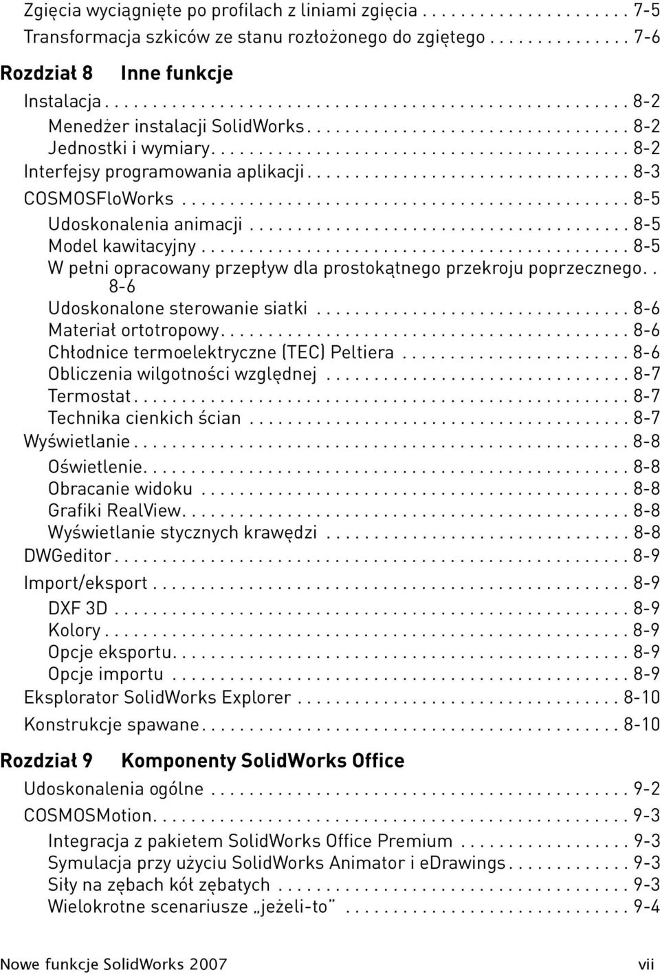 ................................. 8-3 COSMOSFloWorks............................................... 8-5 Udoskonalenia animacji........................................ 8-5 Model kawitacyjny.