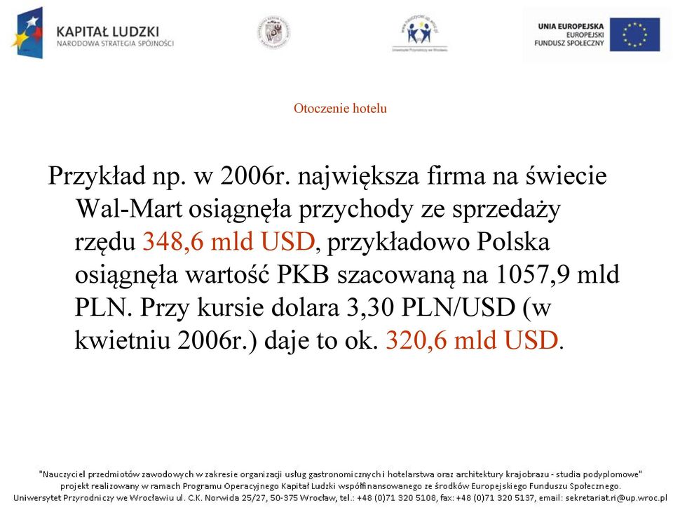 rzędu 348,6 mld USD, przykładowo Polska osiągnęła wartość PKB