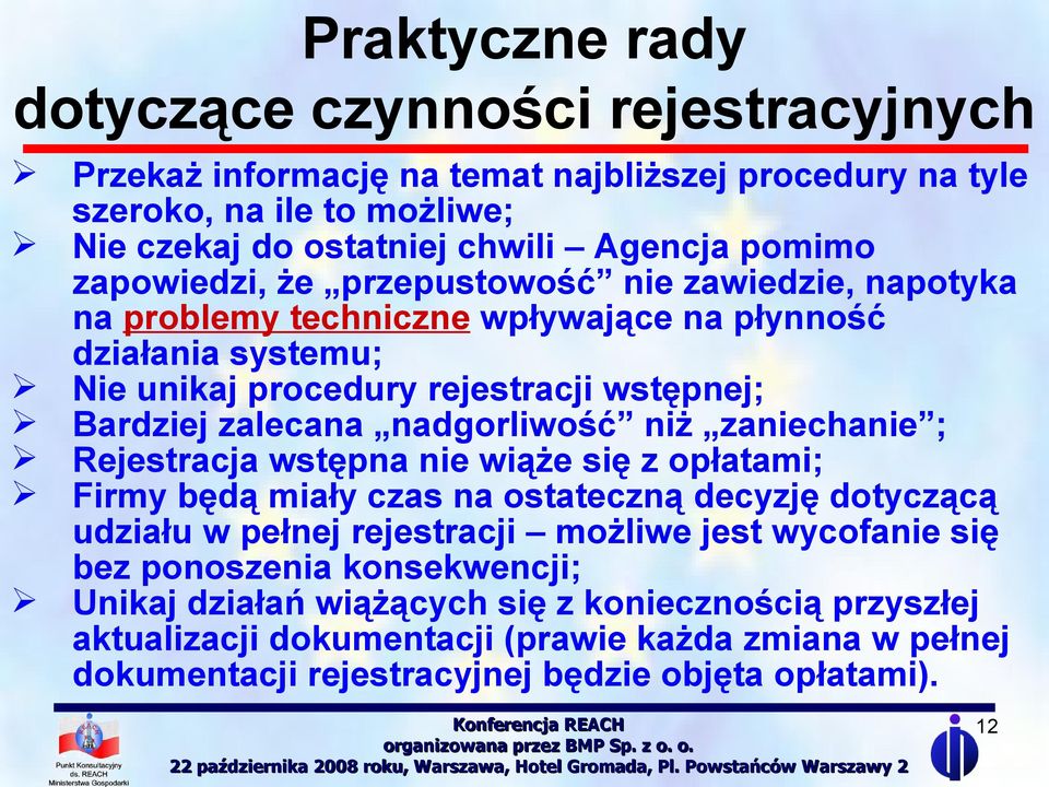 nadgorliwość niż zaniechanie ; Rejestracja wstępna nie wiąże się z opłatami; Firmy będą miały czas na ostateczną decyzję dotyczącą udziału w pełnej rejestracji możliwe jest wycofanie się