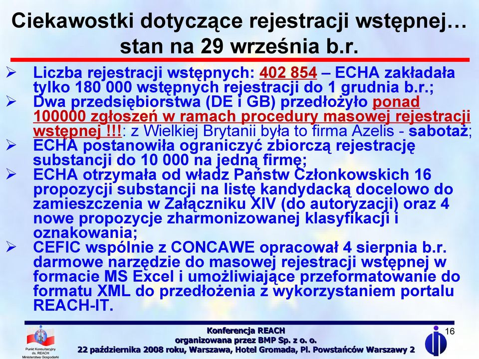 propozycji substancji na listę kandydacką docelowo do zamieszczenia w Załączniku XIV (do autoryzacji) oraz 4 nowe propozycje zharmonizowanej klasyfikacji i oznakowania; CEFIC wspólnie z CONCAWE