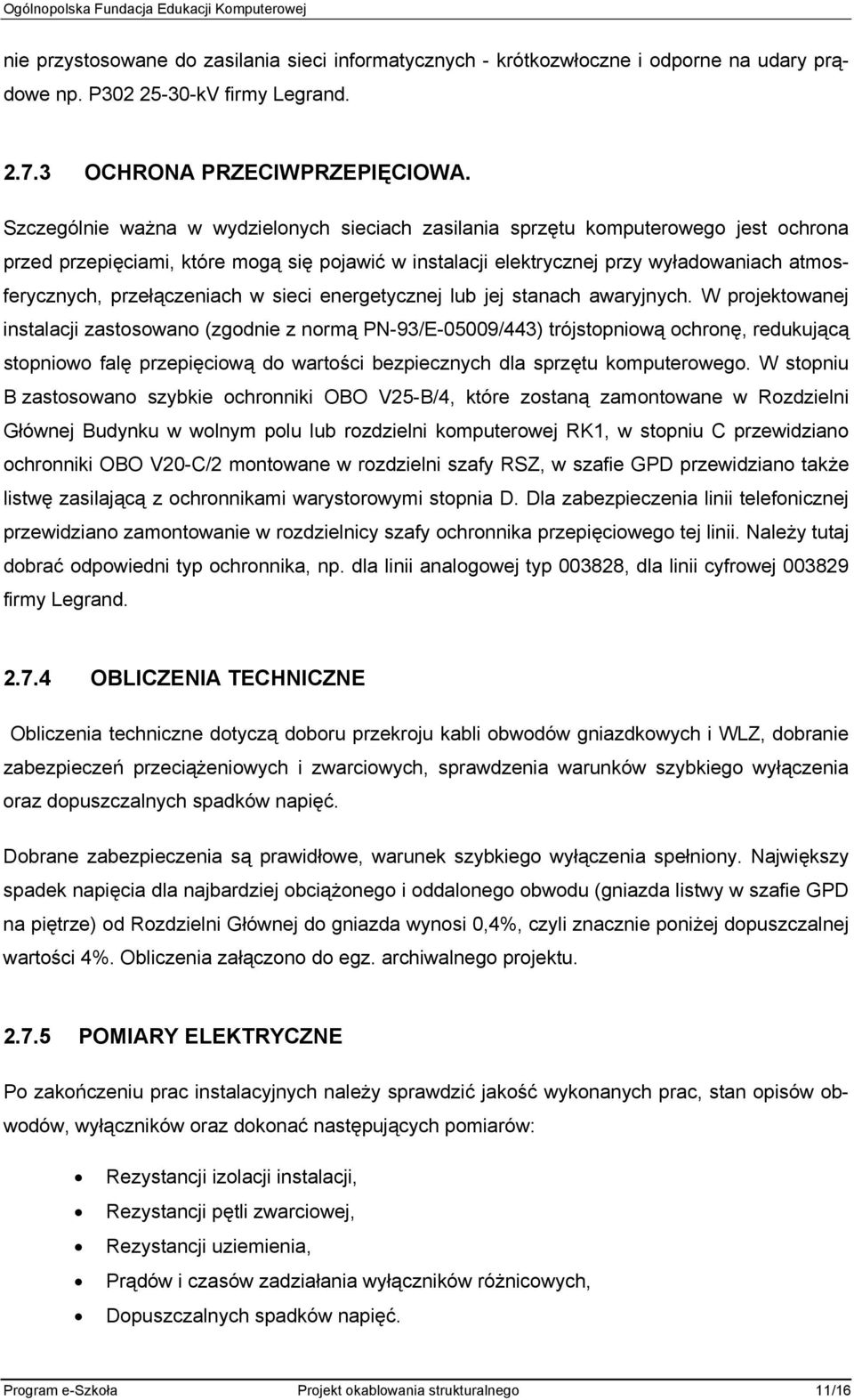 przełączeniach w sieci energetycznej lub jej stanach awaryjnych.