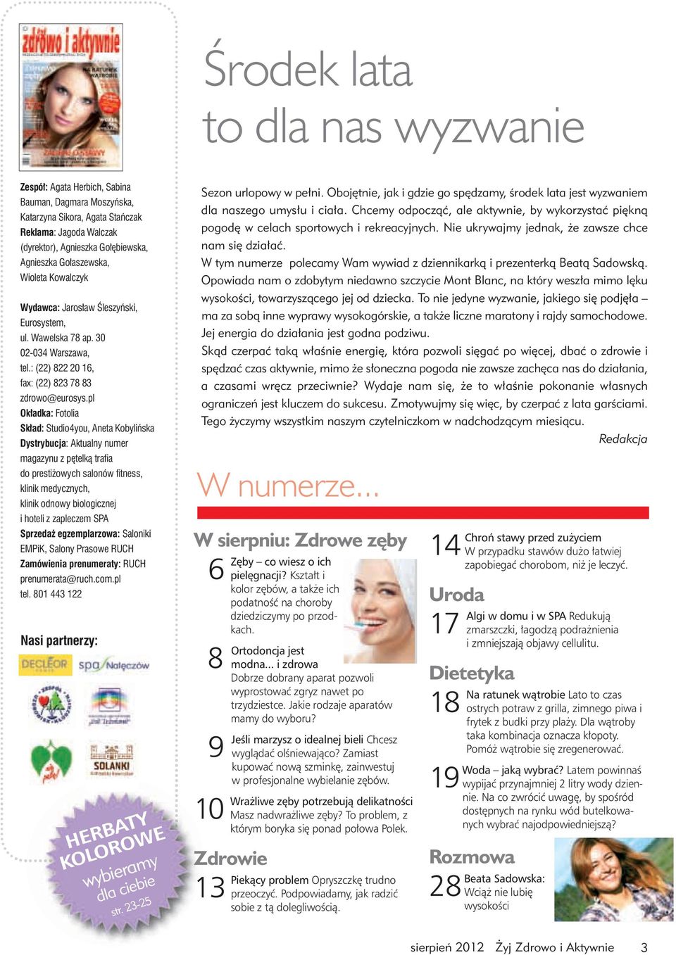 pl Okładka: Fotolia Skład: Studio4you, Aneta Kobylińska Dystrybucja: Aktualny numer magazynu z pętelką trafia do prestiżowych salonów fitness, klinik medycznych, klinik odnowy biologicznej i hoteli z