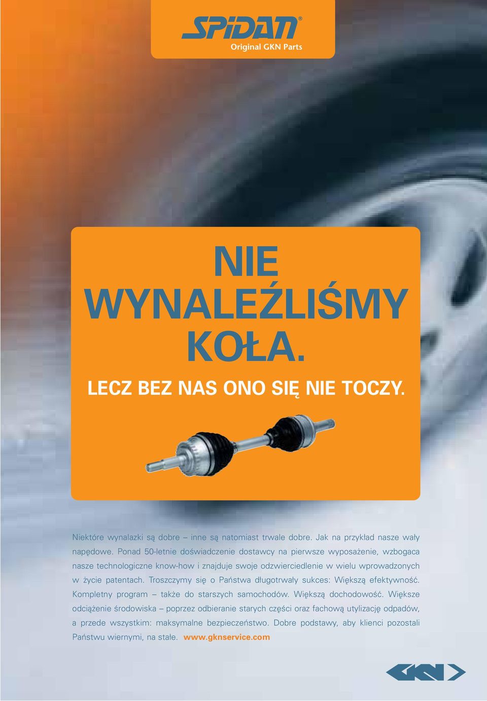 patentach. Troszczymy si o Paμstwa d ugotrwa y sukces: Wi kszå efektywno ç. Kompletny program tak e do starszych samochodów. Wi kszå dochodowo ç.