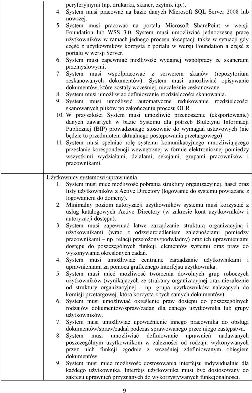 System musi umożliwiać jednoczesną pracę użytkowników w ramach jednego procesu akceptacji także w sytuacji gdy część z użytkowników korzysta z portalu w wersji Foundation a część z portalu w wersji