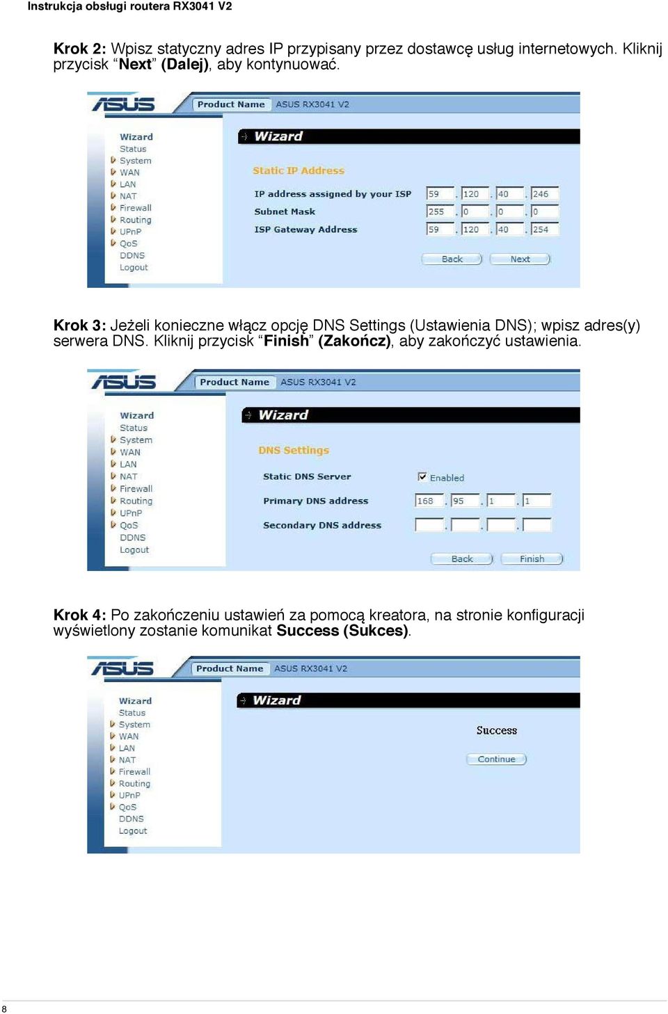 Krok 3: Jeżeli konieczne włącz opcję DNS Settings (Ustawienia DNS); wpisz adres(y) serwera DNS.