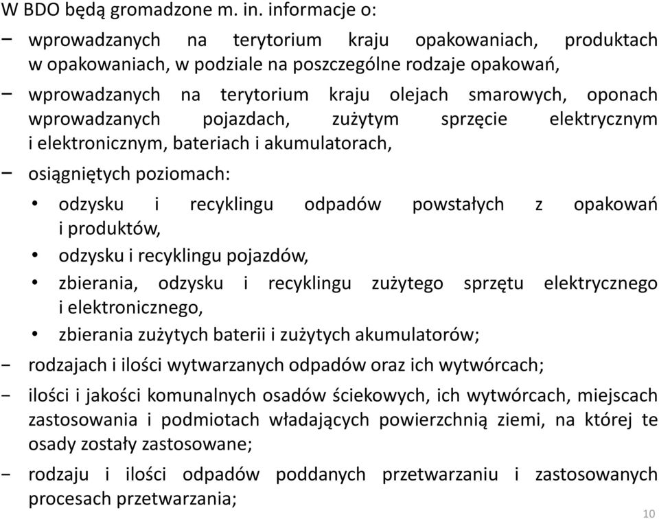 wprowadzanych pojazdach, zużytym sprzęcie elektrycznym i elektronicznym, bateriach i akumulatorach, osiągniętych poziomach: odzysku i recyklingu odpadów powstałych z opakowao i produktów, odzysku i