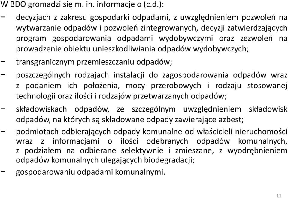 ): decyzjach z zakresu gospodarki odpadami, z uwzględnieniem pozwoleo na wytwarzanie odpadów i pozwoleo zintegrowanych, decyzji zatwierdzających program gospodarowania odpadami wydobywczymi oraz