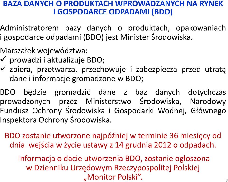 dotychczas prowadzonych przez Ministerstwo Środowiska, Narodowy Fundusz Ochrony Środowiska i Gospodarki Wodnej, Głównego Inspektora Ochrony Środowiska.