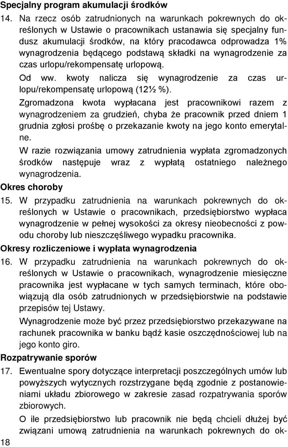 będącego podstawą składki na wynagrodzenie za czas urlopu/rekompensatę urlopową. Od ww. kwoty nalicza się wynagrodzenie za czas urlopu/rekompensatę urlopową (12½ %).