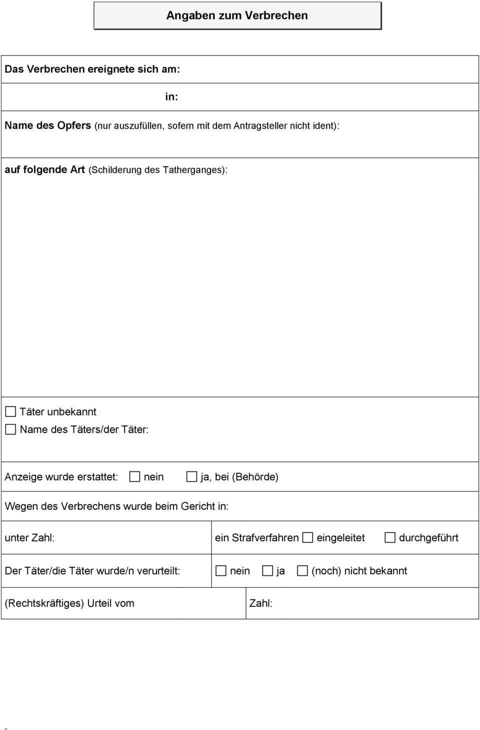Anzeige wurde erstattet: nein ja, bei (Behörde) Wegen des Verbrechens wurde beim Gericht in: unter Zahl: ein