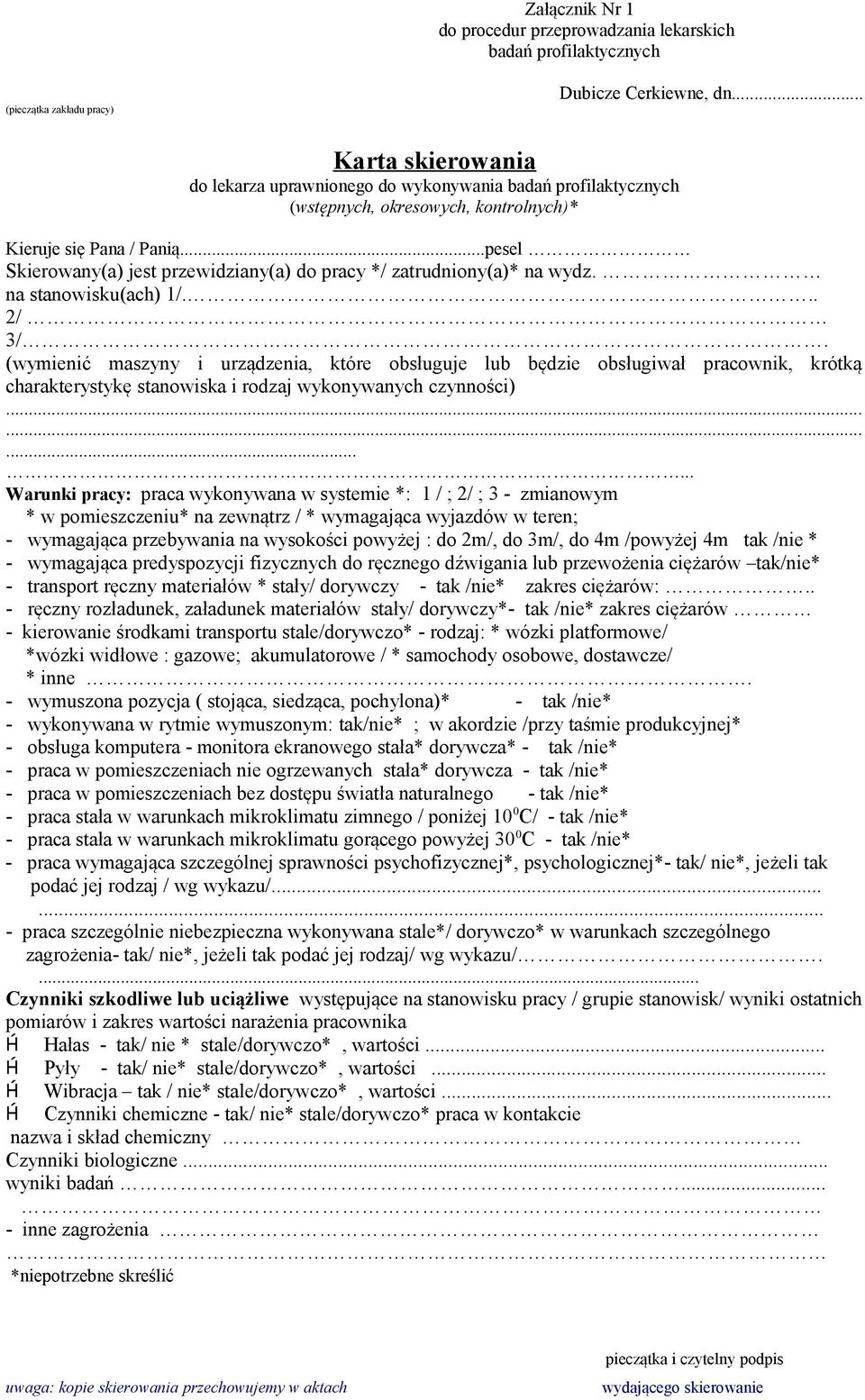 ..pesel Skierowany(a) jest przewidziany(a) do pracy */ zatrudniony(a)* na wydz. na stanowisku(ach) 1/... 2/ 3/.