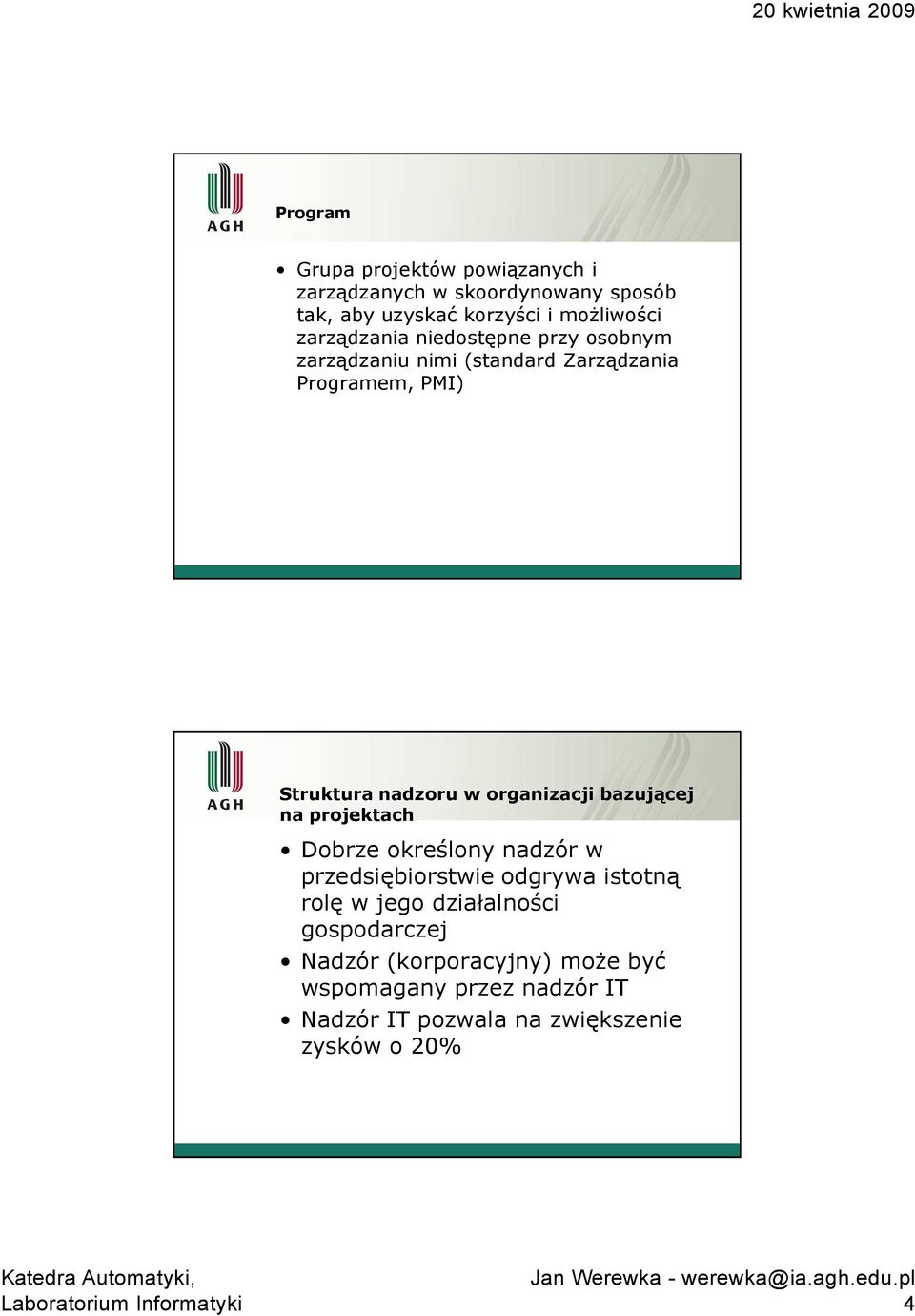 organizacji bazującej na projektach Dobrze określony nadzór w przedsiębiorstwie odgrywa istotną rolę w jego