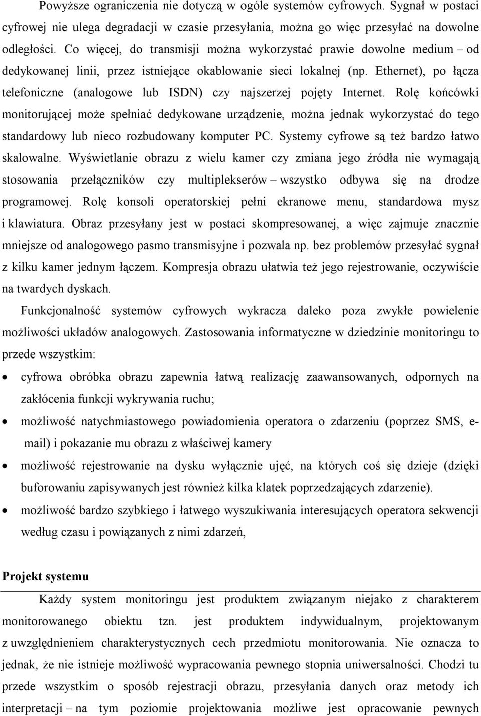 Ethernet), po łącza telefoniczne (analogowe lub ISDN) czy najszerzej pojęty Internet.