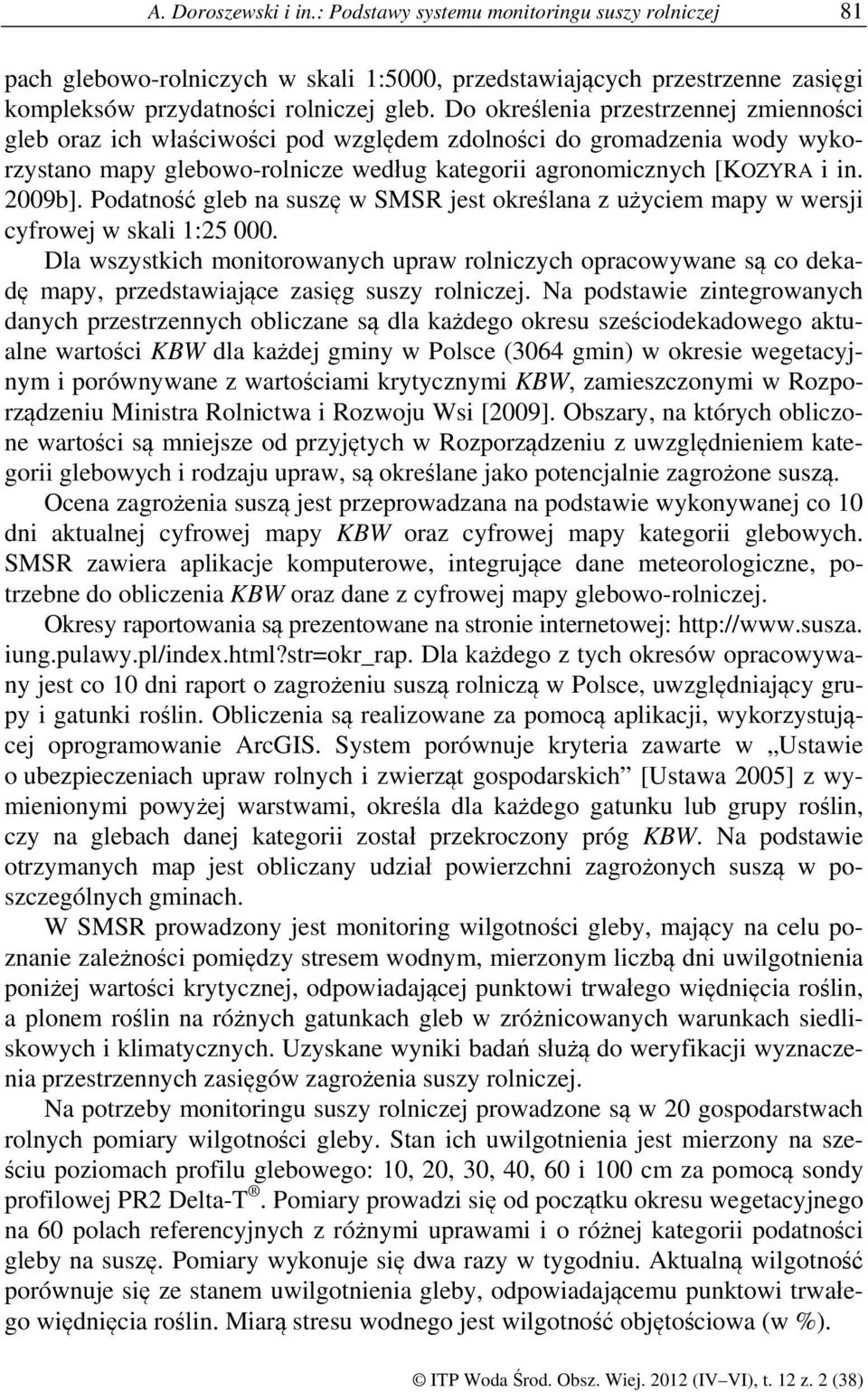 Podatność gleb na suszę w SMSR jest określana z użyciem mapy w wersji cyfrowej w skali 1:25 000.