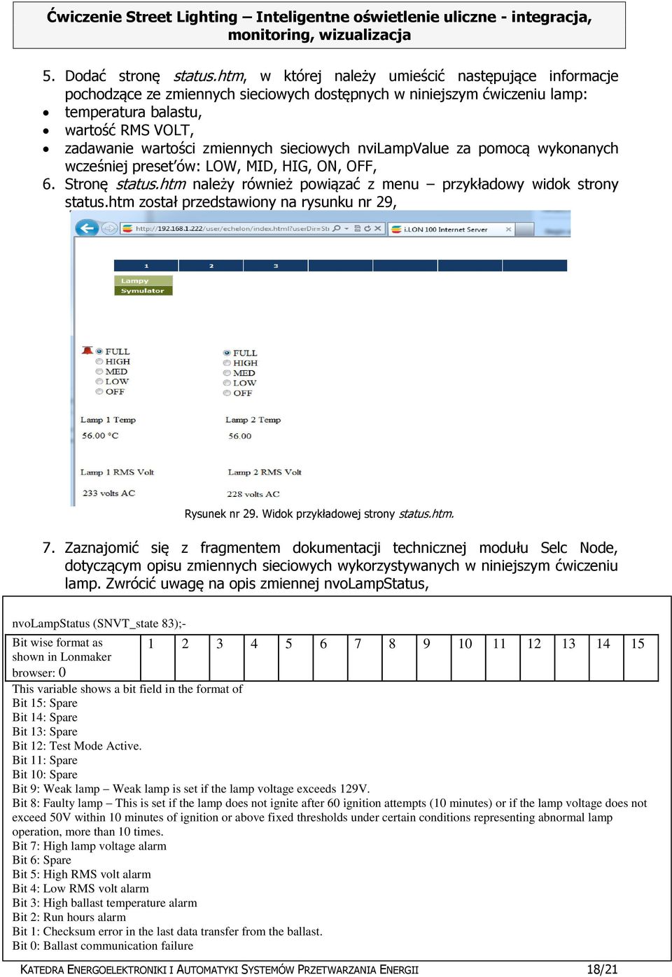 sieciowych nvilampvalue za pomocą wykonanych wcześniej preset ów: LOW, MID, HIG, ON, OFF, 6. Stronę status.htm należy również powiązać z menu przykładowy widok strony status.