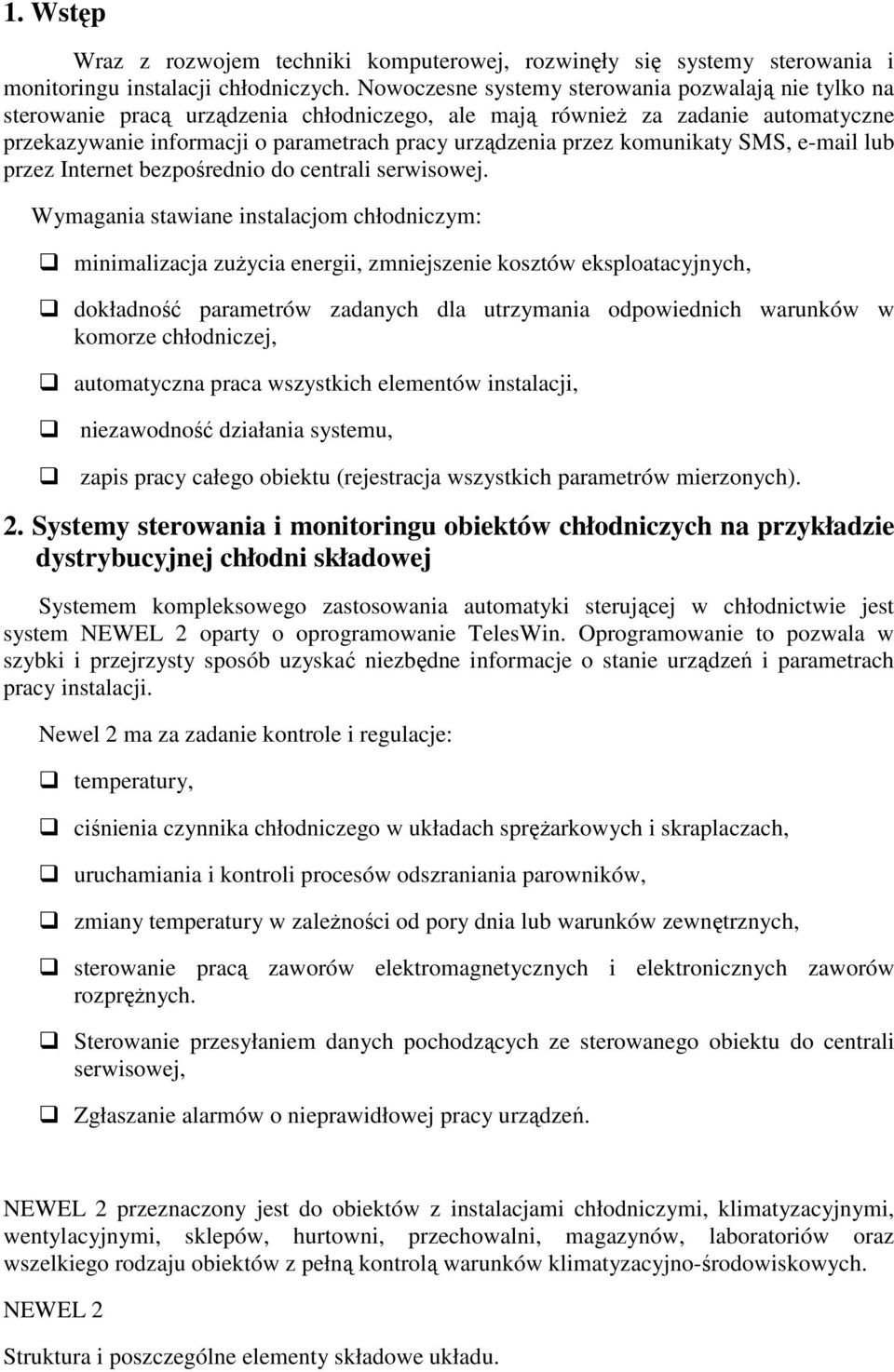 komunikaty SMS, e-mail lub przez Internet bezpośrednio do centrali serwisowej.