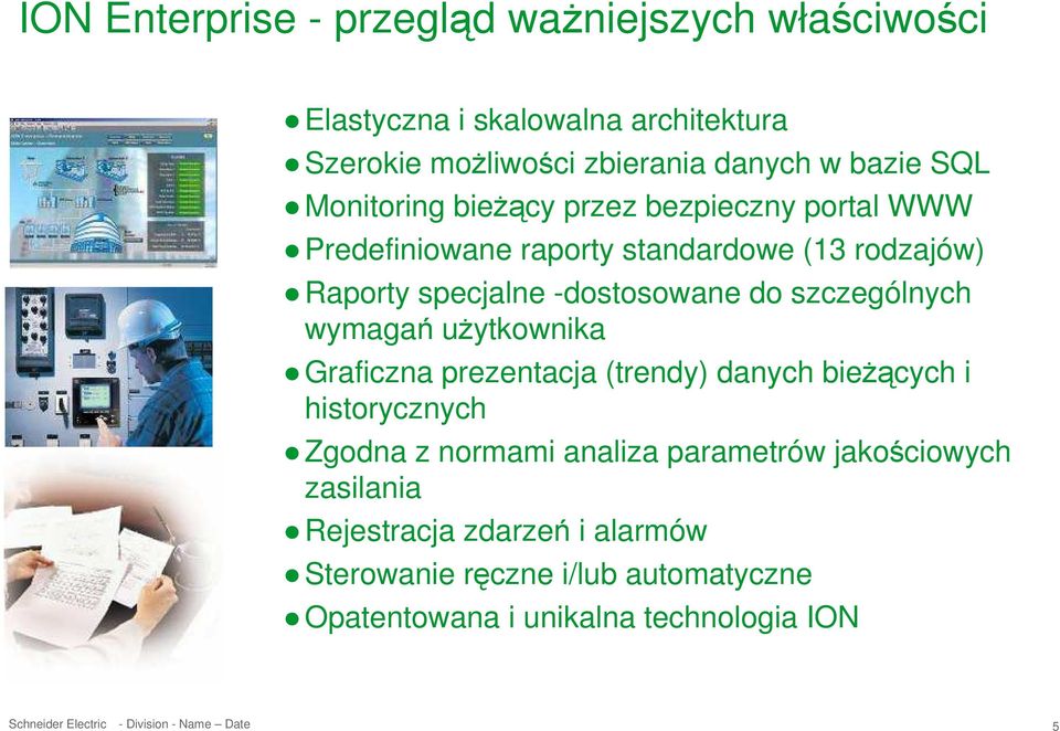 do szczególnych wymagań uŝytkownika Graficzna prezentacja (trendy) danych bieŝących i historycznych Zgodna z normami analiza